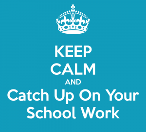 keep-calm-and-catch-up-on-your-school-work-1